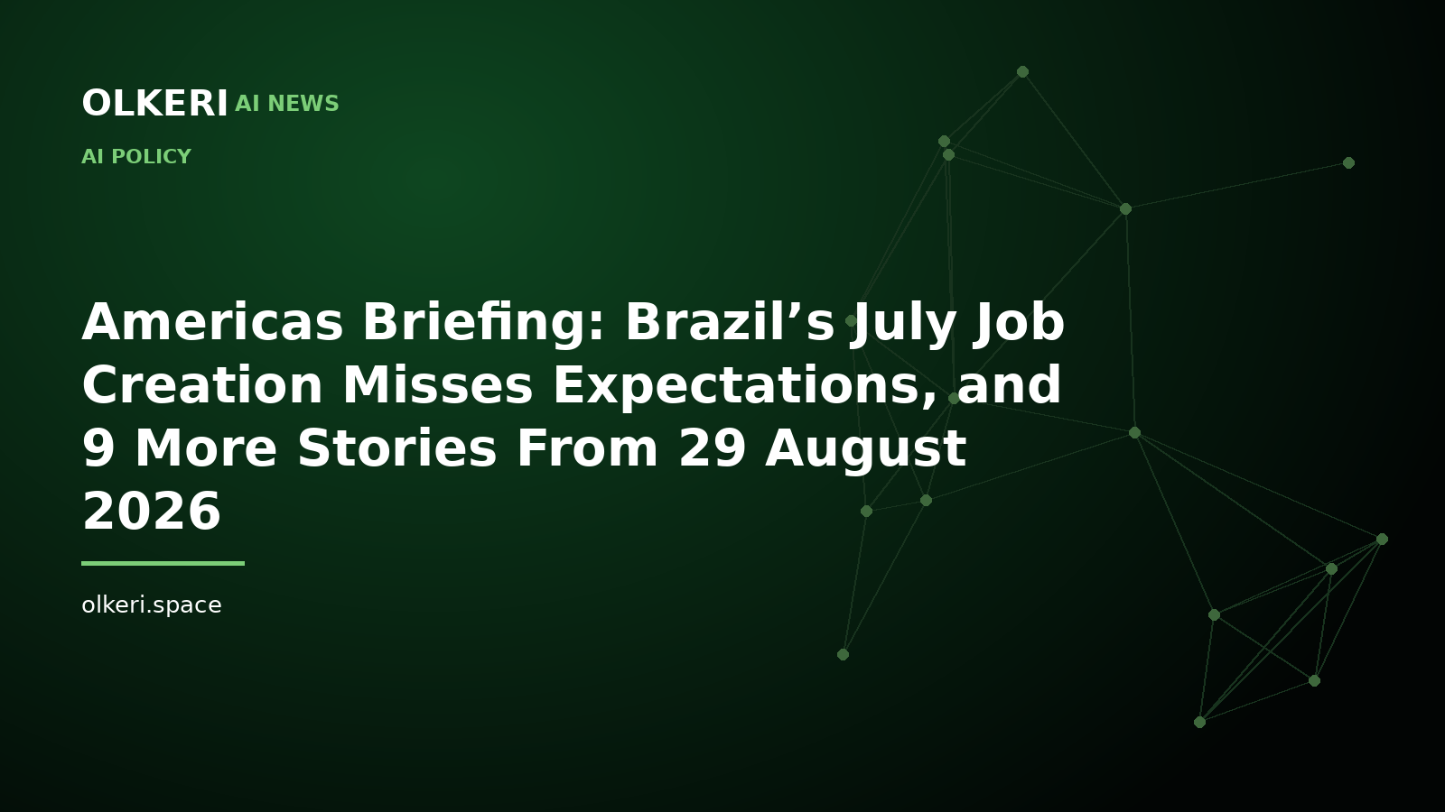 Americas Briefing: Brazil’s July Job Creation Misses Expectations, and 9 More Stories From 29 August 2026